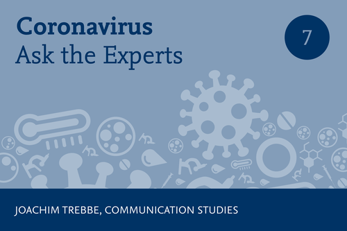 “Coronavirus – Ask the Experts” / Part 7: Joachim Trebbe, Communication Studies
